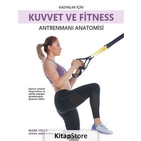 Kadınlar İçin Kuvvet ve Fitness Antrenmanı Anatomisi - Mark Vella