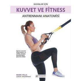 Kadınlar İçin Kuvvet ve Fitness Antrenmanı Anatomisi - Mark Vella