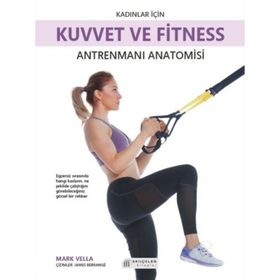 Kadınlar İçin Kuvvet ve Fitness Antrenmanı Anatomisi - Mark Vella