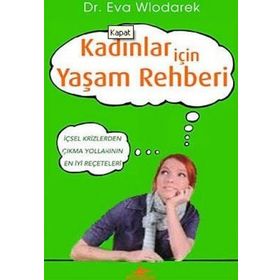 KADINLAR İÇİN YAŞAM REHBERI İÇSEL KRIZLERDEN ÇIKMA YOLLARININ EN İYİ REÇETELERİ - EVA WLODAREK
