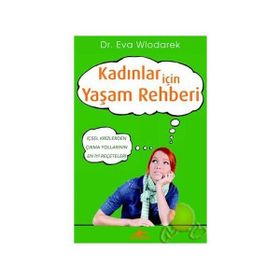 KADINLAR İÇİN YAŞAM REHBERI İÇSEL KRIZLERDEN ÇIKMA YOLLARININ EN İYİ REÇETELERİ - EVA WLODAREK