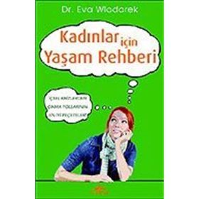 KADINLAR İÇİN YAŞAM REHBERI İÇSEL KRIZLERDEN ÇIKMA YOLLARININ EN İYİ REÇETELERİ - EVA WLODAREK