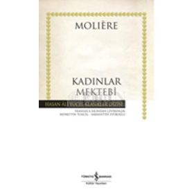 KADINLAR MEKTEBI - MOLIERE (JEAN-BAPTISTE POQUELIN)