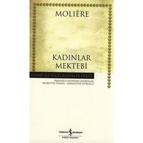 KADINLAR MEKTEBI - MOLIERE (JEAN-BAPTISTE POQUELIN)