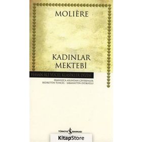 KADINLAR MEKTEBI - MOLIERE (JEAN-BAPTISTE POQUELIN)