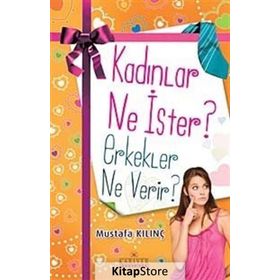 Kadınlar Ne İster? Erkekler Ne Verir? - Mustafa Kılınç