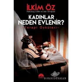 Kadınlar Neden Evlenir? - Terapi Öyküleri - İlkim Öz