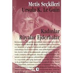 KADINLAR RÜYALAR EJDERHALAR - URSULA KROEBER LE GUIN (URSULA K. LEGUIN)