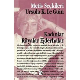 KADINLAR RÜYALAR EJDERHALAR - URSULA KROEBER LE GUIN (URSULA K. LEGUIN)