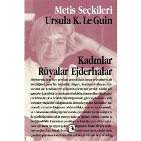 KADINLAR RÜYALAR EJDERHALAR - URSULA KROEBER LE GUIN (URSULA K. LEGUIN)