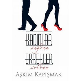 KADINLAR SAĞDAN ERKEKLER SOLDAN - AŞKIM KAPIŞMAK (ISBN:9789751031976)