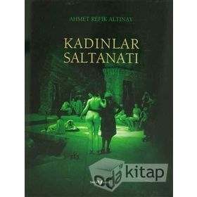 KADINLAR SALTANATI - AHMET REFIK ALTINAY (ISBN:9786055190026)