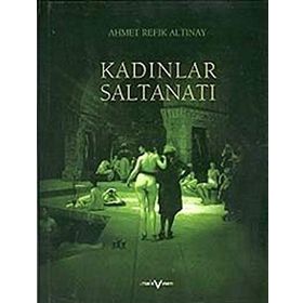 KADINLAR SALTANATI - AHMET REFIK ALTINAY (ISBN:9786055190026)