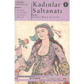 KADINLAR SALTANATI - AHMET REFIK ALTINAY (ISBN:9786055190026)