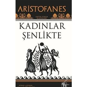 Kadınlar Şenlikte - Aristophanes