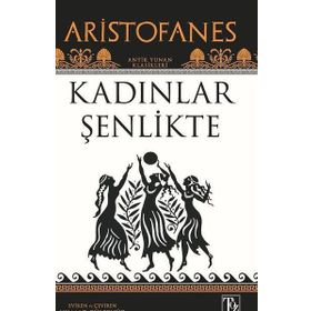 Kadınlar Şenlikte - Aristophanes