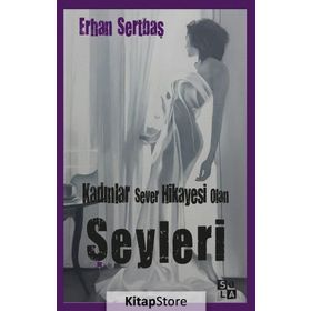 Kadınlar Sever Hikayesi Olan Şeyleri - Erhan Sertbaş