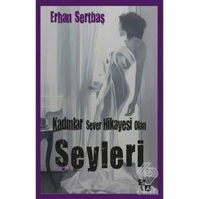 Kadınlar Sever Hikayesi Olan Şeyleri - Erhan Sertbaş