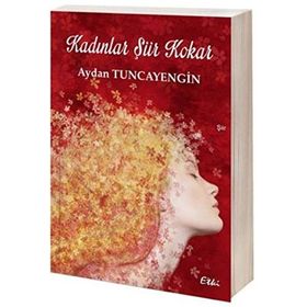 Kadınlar Şiir Kokar - Aydan Tuncayengin