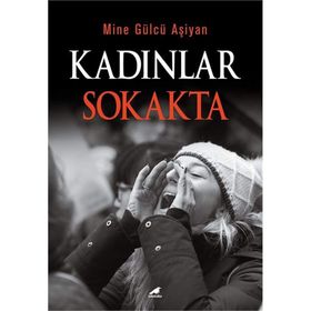 Kadınlar Sokakta - Mine Gülcü Aşiyan