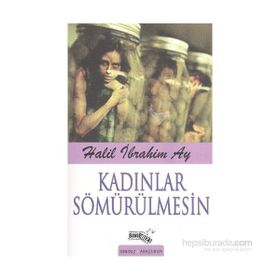 Kadınlar Sömürülmesin - Halil İbrahim Azak