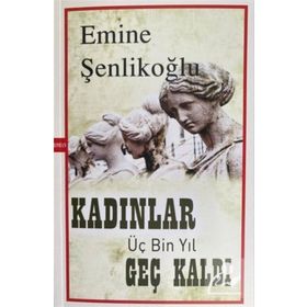 Kadınlar Üç Bin Yıl Geç Kaldı Mektup Yayınları