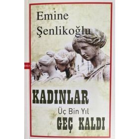 Kadınlar Üç Bin Yıl Geç Kaldı Mektup Yayınları