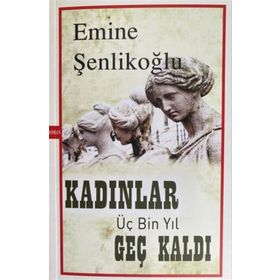 Kadınlar Üç Bin Yıl Geç Kaldı Mektup Yayınları
