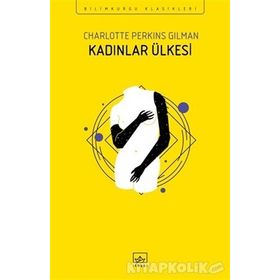 KADINLAR ÜLKESİ - CHARLOTTE PERKINS GILMAN