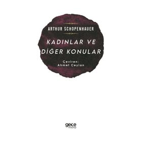 Kadınlar ve Diğer Konular - Arthur Schopenhauer