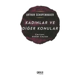 Kadınlar ve Diğer Konular - Arthur Schopenhauer