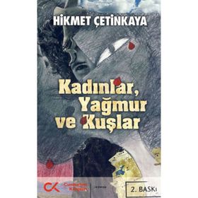 KADINLAR, YAĞMUR VE KUŞLAR - HIKMET ÇETİNKAYA