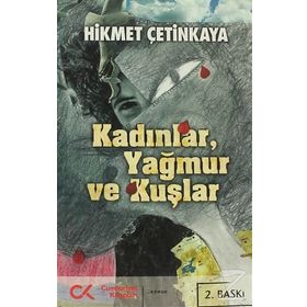 KADINLAR, YAĞMUR VE KUŞLAR - HIKMET ÇETİNKAYA