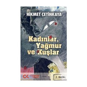 KADINLAR, YAĞMUR VE KUŞLAR - HIKMET ÇETİNKAYA
