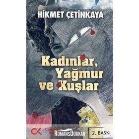 KADINLAR, YAĞMUR VE KUŞLAR - HIKMET ÇETİNKAYA