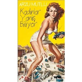 KADINLAR YANLIŞ BILIYOR - ARZU MUTLU