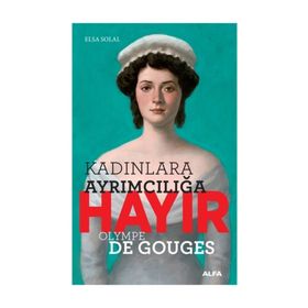 Kadınlara Ayrımcılığa Hayır Olympe Gouges - Elsa Solal