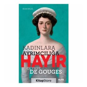 Kadınlara Ayrımcılığa Hayır Olympe Gouges - Elsa Solal