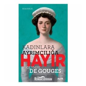 Kadınlara Ayrımcılığa Hayır Olympe Gouges - Elsa Solal