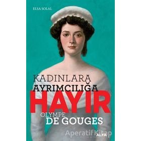 Kadınlara Ayrımcılığa Hayır Olympe Gouges - Elsa Solal