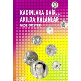 KADINLARA DAIR ... AKILDA KALANLAR - NEŞE DOSTER