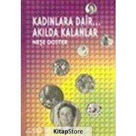KADINLARA DAIR ... AKILDA KALANLAR - NEŞE DOSTER