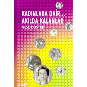 KADINLARA DAIR ... AKILDA KALANLAR - NEŞE DOSTER