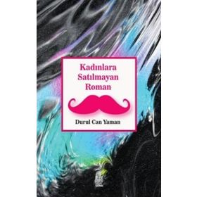 Kadınlara Satılmayan Roman - Durul Can Yaman - Luna Yayınları