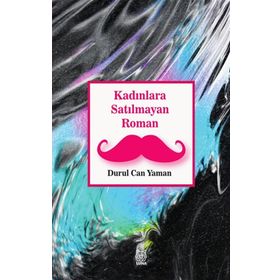 Kadınlara Satılmayan Roman - Durul Can Yaman - Luna Yayınları