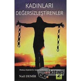 Kadınları Değersizleştirenler - Nail Demir