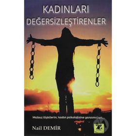 Kadınları Değersizleştirenler - Nail Demir