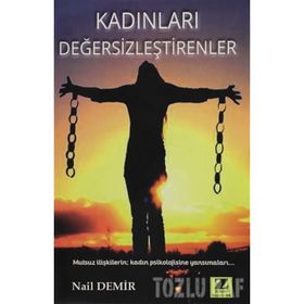Kadınları Değersizleştirenler - Nail Demir
