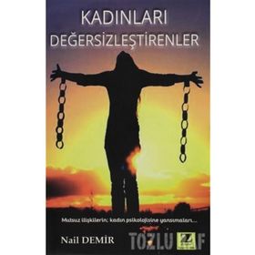 Kadınları Değersizleştirenler - Nail Demir