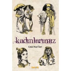 Kadınlarımız - Celal Nuri İleri